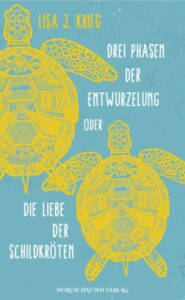 Book Cover: Drei Phasen der Entwurzelung oder Die Liebe der Schildkröten